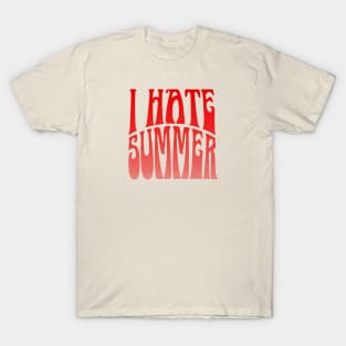 I hate summer T-Shirt